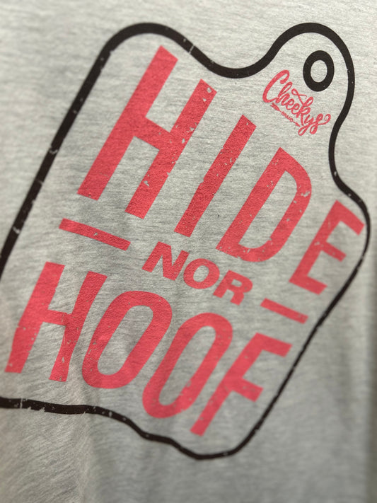 "Hide Nor Hoof" Cheekys Tee