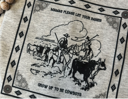 Mamas Please Let Your Babies Grow Up To Be Cowboys Tee